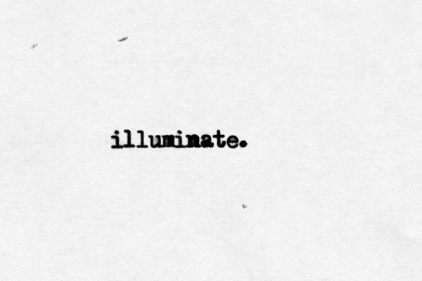 illuminate. illuminate. illumin n n nat t te. . . 