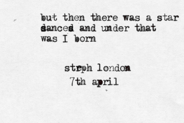 b ut then there was a star m s dances d and under that was I born strph london e 7th april 