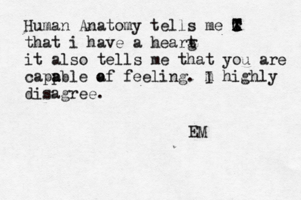 Human Anatomy tells me m t T T T X X C X that i have a hearg t it also tells me that you are capp a a ble a of feeling. m I highly disagree. EM 