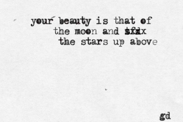 your beauty is that of the moon and s tfd xxxx the stars up above gd 