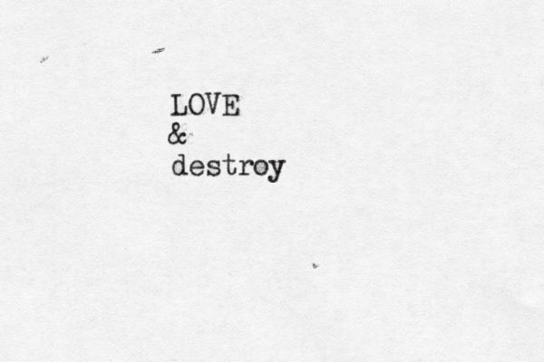 LOVE & destroy