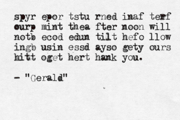 spyr epor tstu rned inaf terf ourp mint thea fter noon will notb ecod edun tilt hefo llow ingb usin essd ayso gety ours hitt oget hert hank you. “ — - "Gerald"