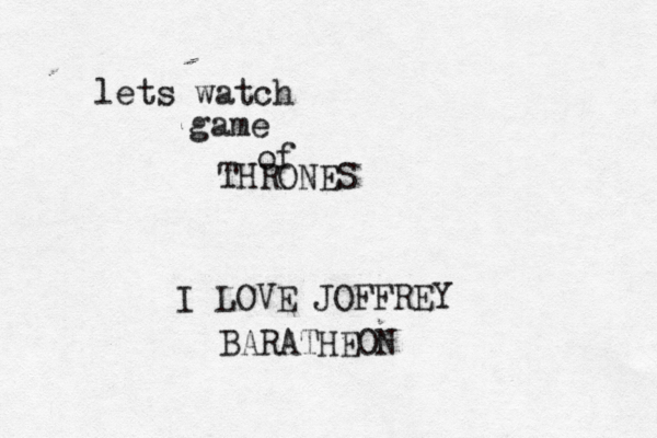 lets watch game of THRONES I LOVE JOFFREY BARATHEON 