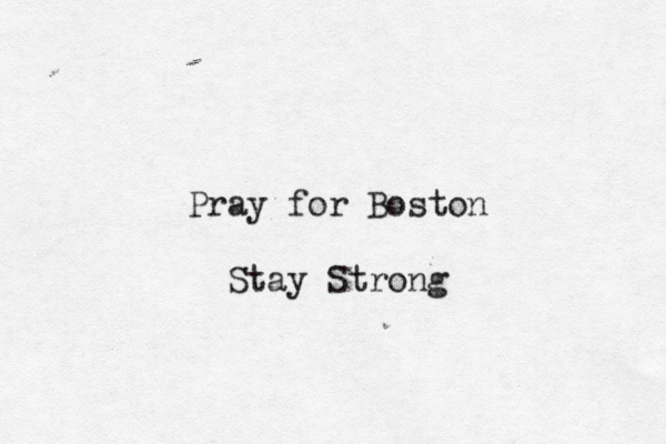 Pray for Boston Stay Strong 