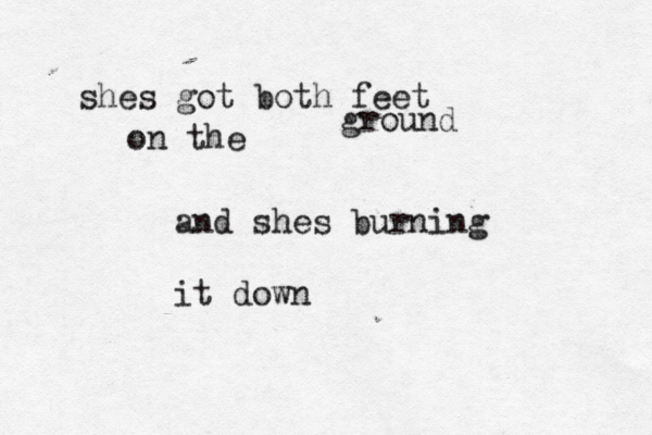 shes got both feet on the ground and shes burning it down