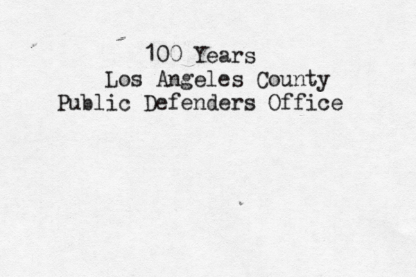 100 Years Los Angeles County Public Defenders Office 