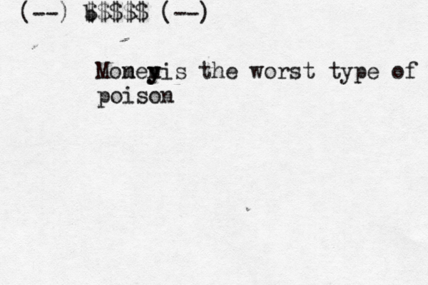 (--) b $$$$$ (--) Momey n n y yis the worst type of m poison 