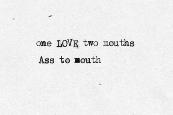 one LOVE two mouths Ass to mouth