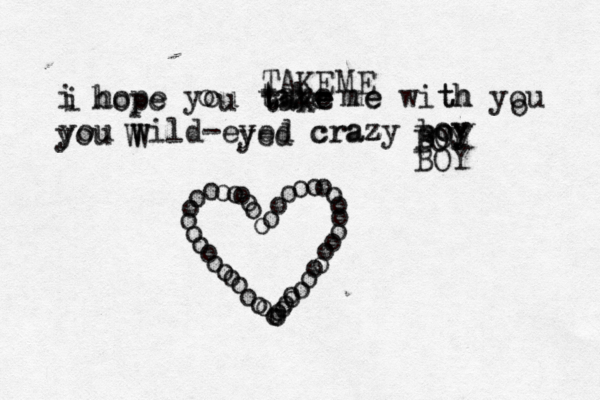 i hope you take me with you you wild-eyed crazy boy o o o o o o o o o o o o o o o o o o o o o o o o o o o o o o o o o o o o o o o o o o o u e e m e th z o oy hope you cra tak take take BOY BOY BOY TAKE ME W W i o yed 