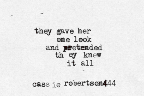 they gave her one look and pretended th ey knew it all cass ie robertson444