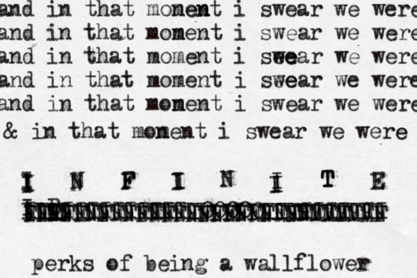 and in that monen ment i swear we were and in that monent m m i swear we were and in that moment i see wear we were and in that moment i see wear we were and in that monen m t i swear we were & in that mon ment i swear we were e I N F I N I T E I I I N N F F I I I T T E I F I B IIIIIIIIIIIIIIIIIIIIIIIIIIIII NNNNNNNNNNNNNNNNNNNNNNNMMMMMN FFFFFFFFFFFFFFFFFFFFFFFFFFFFF IIII IIIIIIIIIIIIIIOOOOOIIIIIIIIII perks of being a wallflower 