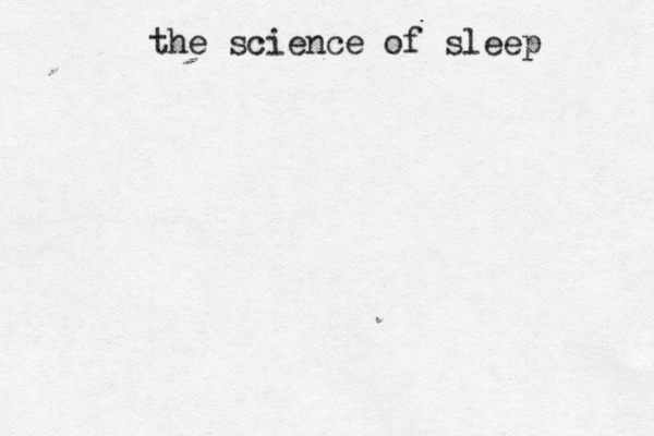 the science of sleep