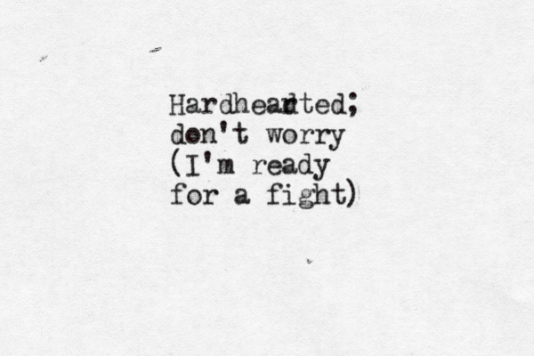 Hardhead rted; don't worry (I'm ready for a fight)