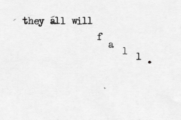they all will f a l l . 