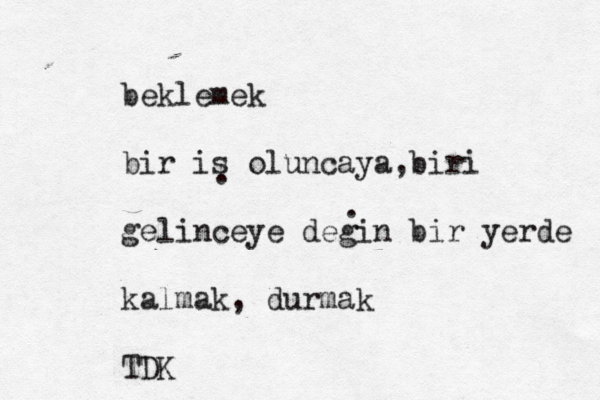 beklemek bir is oluncaya,biri gelinceye degin bir yerde kalmak, durmak TDK . . 