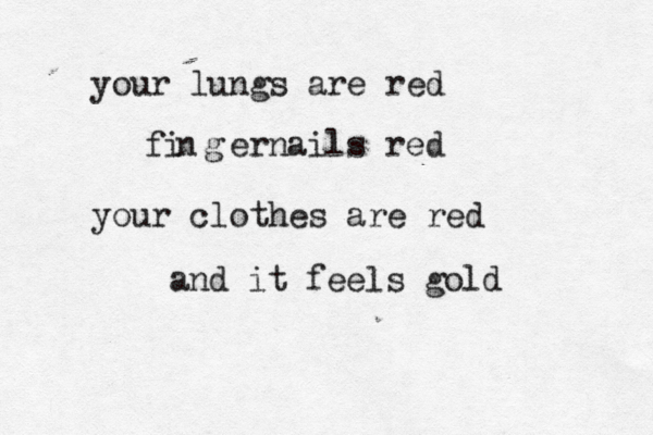 your lungs are red fi g n ernails red your clothes are red and it feels gold 