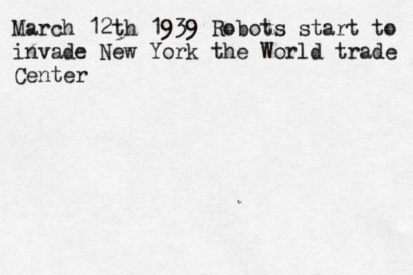 March 12th 1939 Robots start to invade New York the World trade Center 