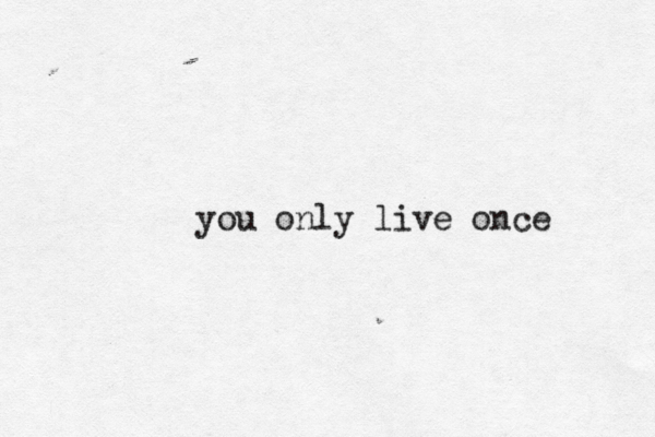 you only live once 