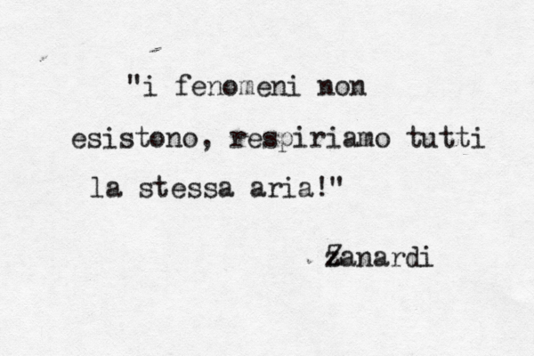 "i fenomeni non esistono, respiriamo tutti la stessa aria!" z Zanardi 