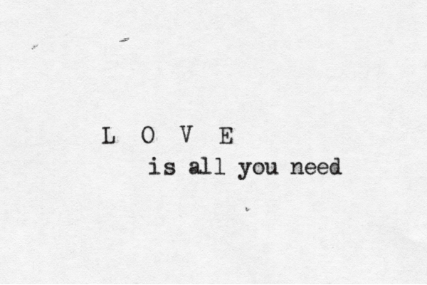 L O V E is all you need 