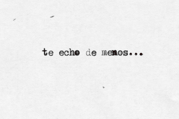 te echo de menos... 