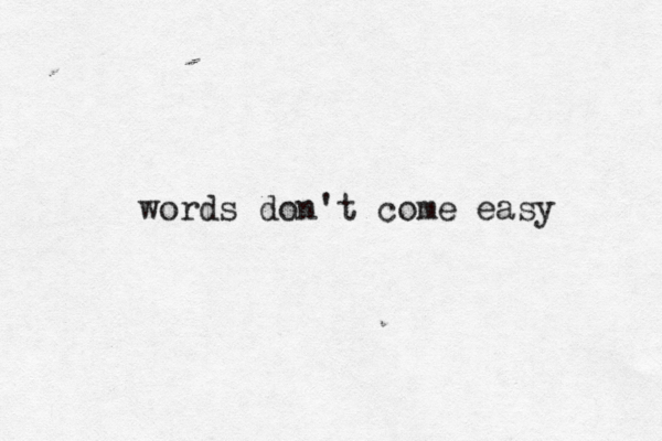 words don't come easy 
