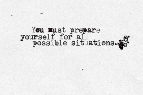 You must prepare yourself for all possible situations b . .@ ui oo .0 o o . . . . . . 