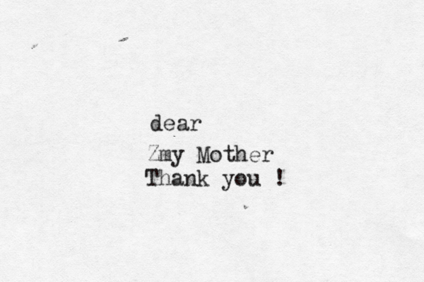 dear Zmy Mother Thank you !