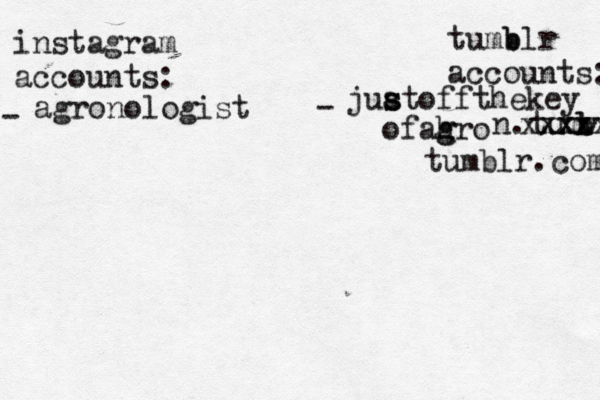 instagram accounts: tumb blr accounts: - - agronologist juat s s offthekey ofahro g g n.tumvlr b l xxx xxxxx tumblr.com 
