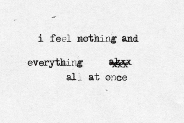 i feel nothing and everything all at once al xxx zxx 