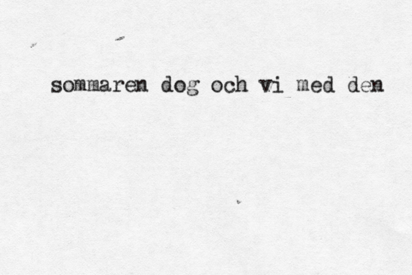 sommaren dog och vi med den 