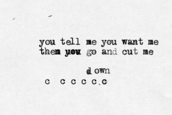 you tell me you want me them n uou y v go and cut me d c c c c c c own 