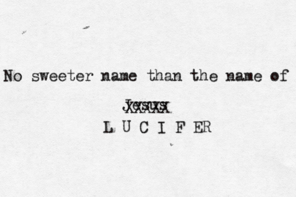 No sweeter name than the name of Jesus XXXXX L U C I F ER