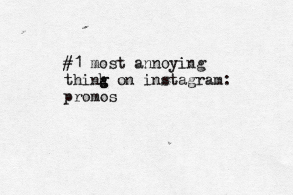 #1 most annoying thinh g g on instagra m: promos