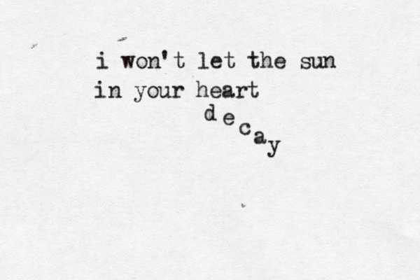 i won't let the sun in your heart d e c a y 