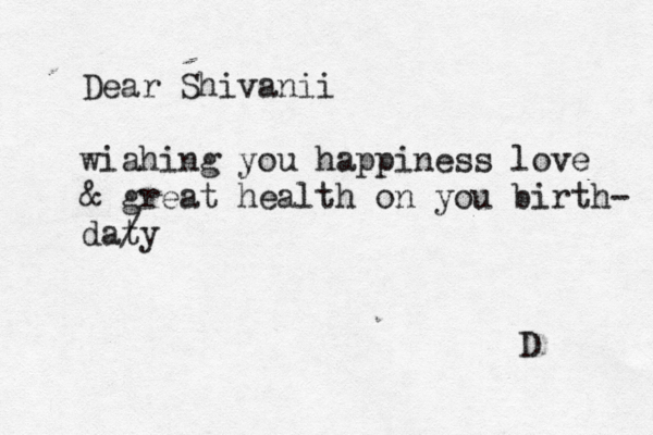 Dear Shivanii wiahing you happiness love & great health on you birth- dat /y D 