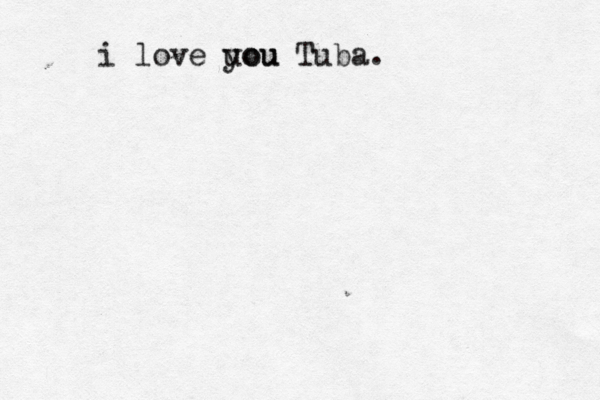 i love uou you Tuba .