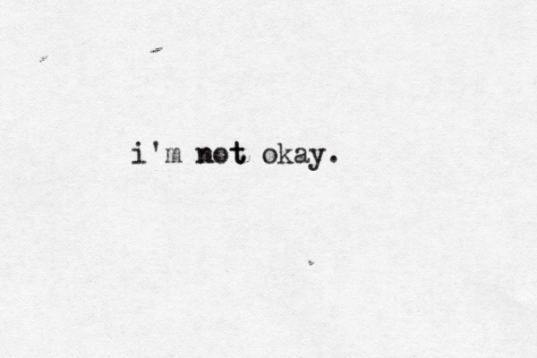 i'm n not t okay. 