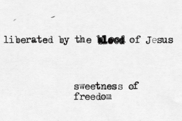 liberated by the blood of Jesus sweetness of freedom blood blood 
