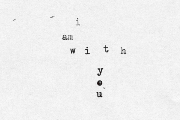i am w i t h y o u