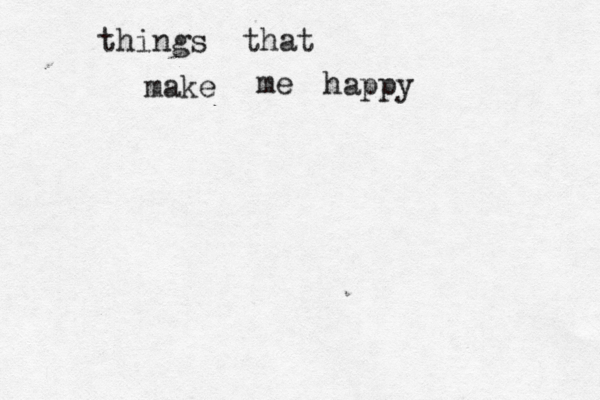 things that make me happy 