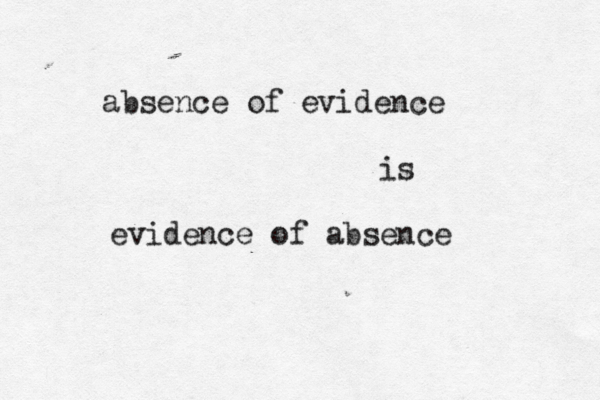 absence of evidence is evidence of absence