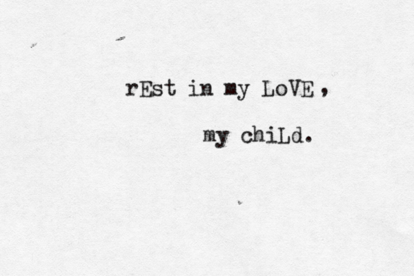 rEst in my LoVE my chiLd. , 