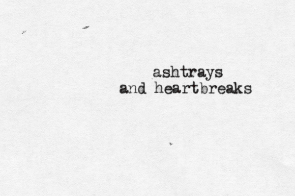 ashtrays and heartbreaks 