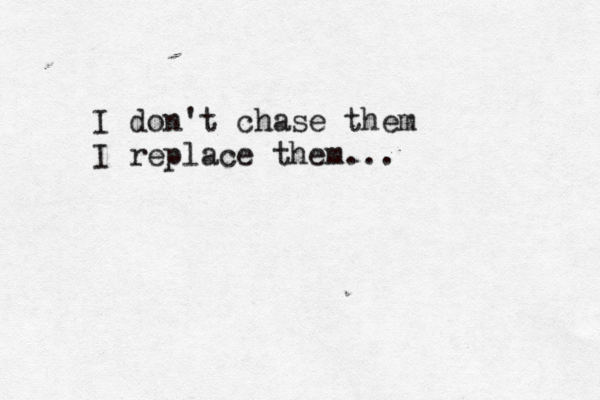 I don't chase them I replace them...