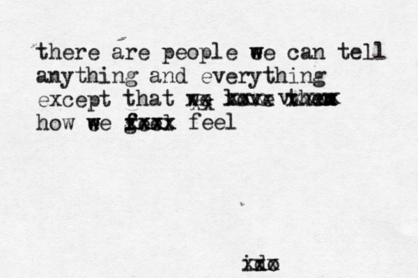 there are people ee w w can tell anything and everything except how e w we gee f f l xxxx xxxx feel that we love then m xx xxxx xxxx xx xxx vxxxx i do xxx