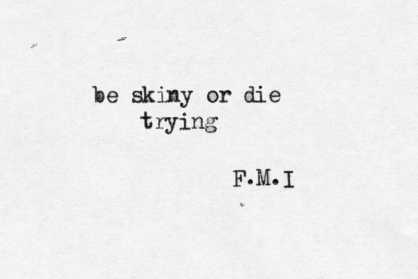be skiny or die trying F.M.I 