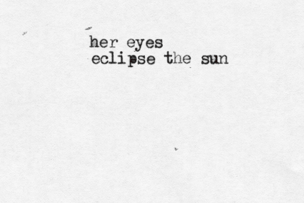 her eyes eclipse the sun 