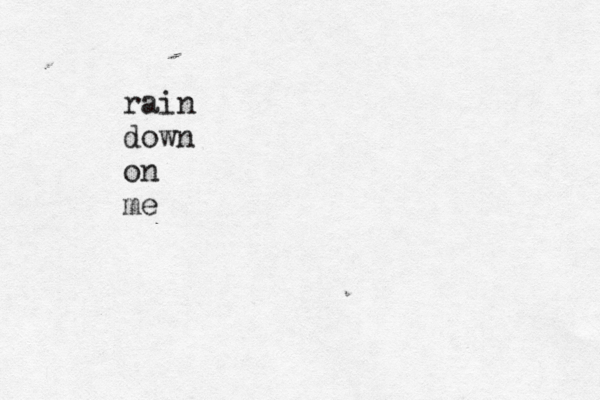 rain down on me 