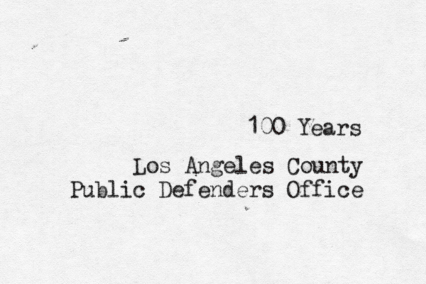 100 Years Los Angeles County Public Defenders Office 